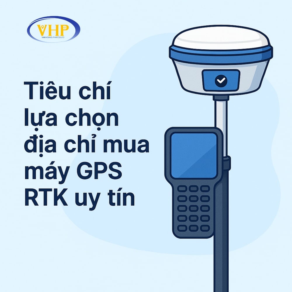 Tiêu chí lựa chọn địa chỉ mua máy GPS RTK uy tín